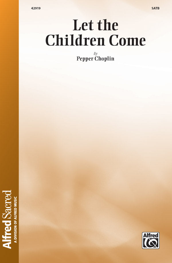 Let the Children Come: SATB Choral Octavo | Pepper Choplin | Sheet ...