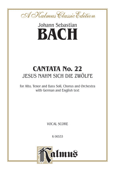 Cantata No. 22 -- Jesus nahm zu sich die Zwölfe (Jesus Gathered