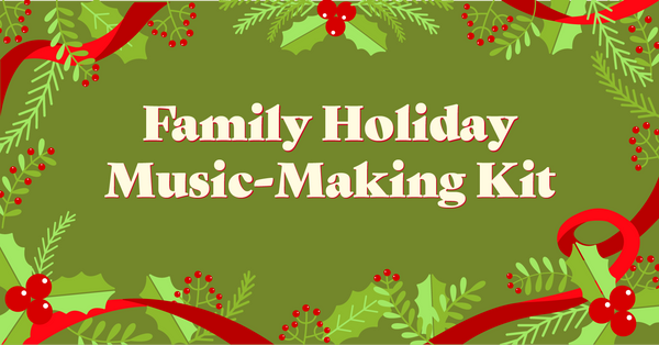 Holiday Family Music-Making Kit 2022