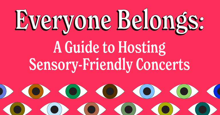 Everyone Belongs: A Guide to Hosting Sensory-Friendly Concerts