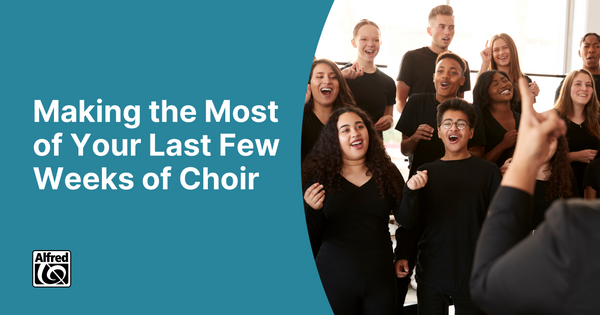 Making the Most of Your Last Few Weeks of Choir