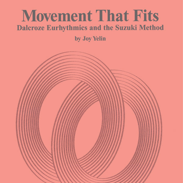 Movement That Fits: Dalcroze Eurhythmics and the Suzuki® Method Cover Image