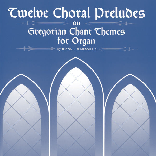 Twelve Choral Preludes on Gregorian Chant Themes Cover Image