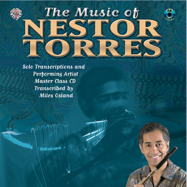 The Music of Nestor Torres: Solo Transcriptions and Performing Artist Master Class CD Cover Image