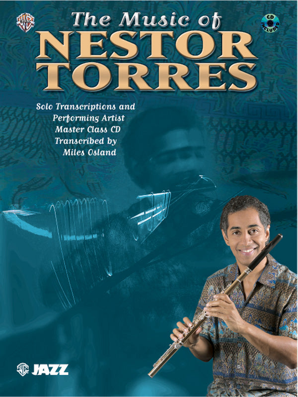 The Music of Nestor Torres: Solo Transcriptions and Performing Artist Master Class CD Cover Image