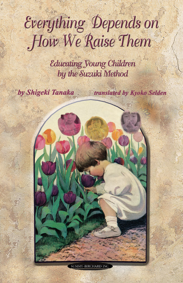 Everything Depends on How We Raise Them: Educating Young Children by the Suzuki Method Cover Image