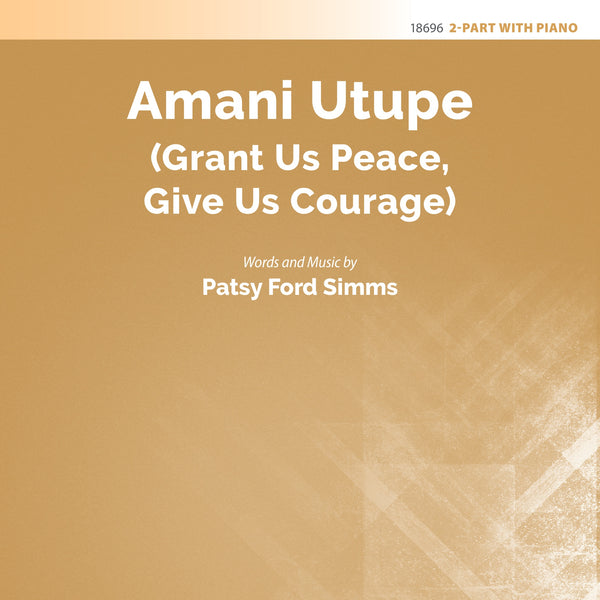 Amani Utupe (Swahili-Grant Us Peace, Give Us Courage) Sheet Music Preview