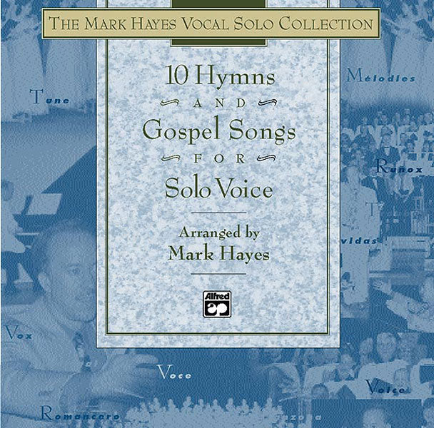 The Mark Hayes Vocal Solo Collection: 10 Hymns and Gospel Songs for Solo Voice Cover Image