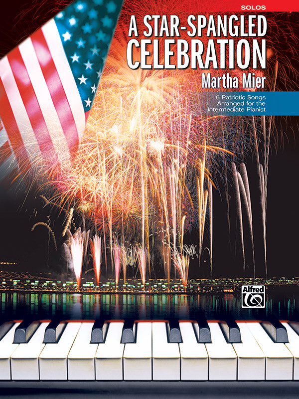 A Star-Spangled Celebration: 6 Patriotic Songs Arranged for the Intermediate Pianist Sheet Music Preview