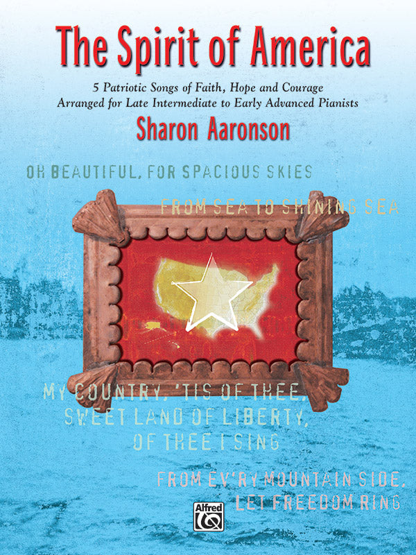 The Spirit of America: 5 Patriotic Songs of Faith, Hope and Courage Arranged for Late Intermediate to Early Advanced Pianists Sheet Music Preview