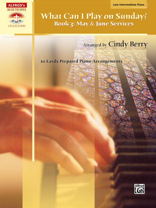 What Can I Play on Sunday?, Book 3: May & June Services: 10 Easily Prepared Piano Arrangements Sheet Music Preview