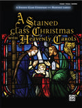 A Stained Glass Christmas with Heavenly Carols Cover Image