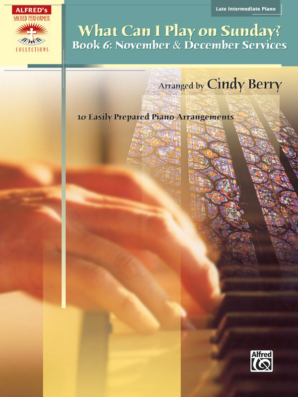 What Can I Play on Sunday?, Book 6: November & December Services: 10 Easily Prepared Piano Arrangements Sheet Music Preview