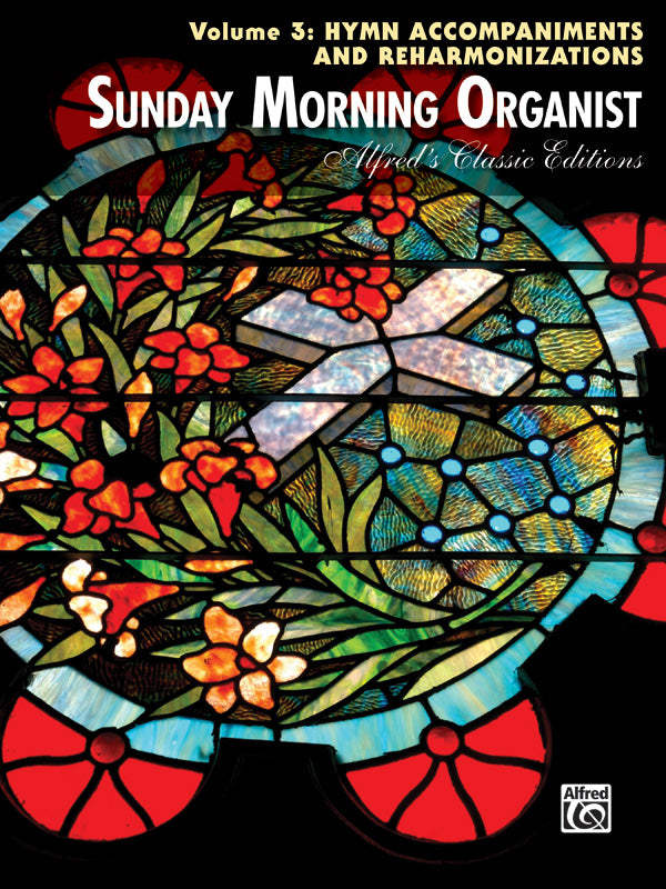 Sunday Morning Organist, Volume 3: Hymn Accompaniments and Reharmonizations Cover Image