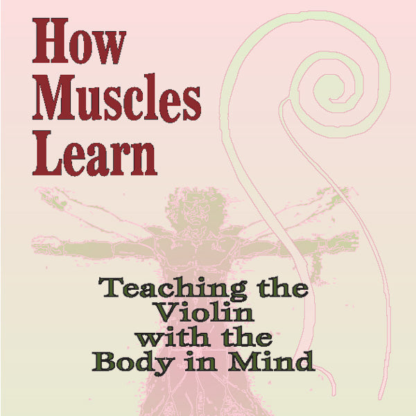 How Muscles Learn: Teaching the Violin with the Body in Mind Cover Image