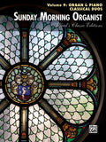 Sunday Morning Organist, Volume 9: Organ & Piano Classical Duos Cover Image