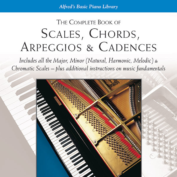 The Complete Book of Scales, Chords, Arpeggios & Cadences: Includes All the Major, Minor (Natural, Harmonic, Melodic) & Chromatic Scales -- Plus Additional Instructions on Music Fundamentals Sheet Music Preview