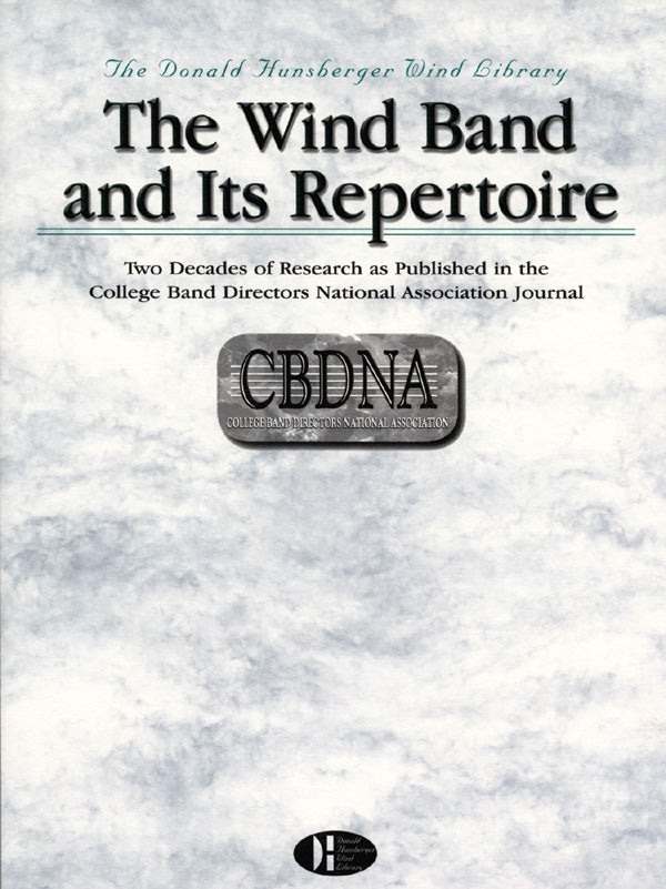 The Wind Band and Its Repertoire: Two Decades of Research As Published in the CBDNA Journal Cover Image