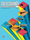 Solo Sounds for Alto Saxophone, Volume I, Levels 1-3 Cover Image