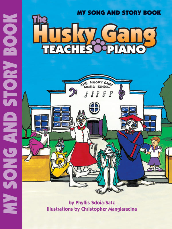 The Husky Gang Teaches Piano: My Song & Story Book, Book 1 Cover Image