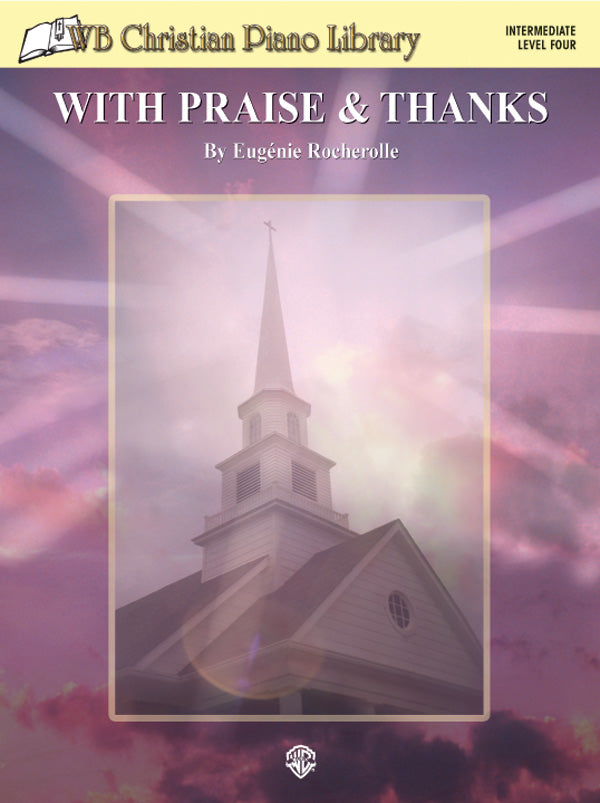 WB Christian Piano Library: With Praise & Thanks (Level 4) Cover Image