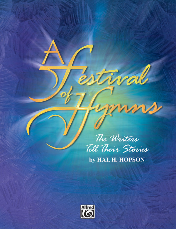 A Festival of Hymns: The Writers Tell Their Stories Cover Image