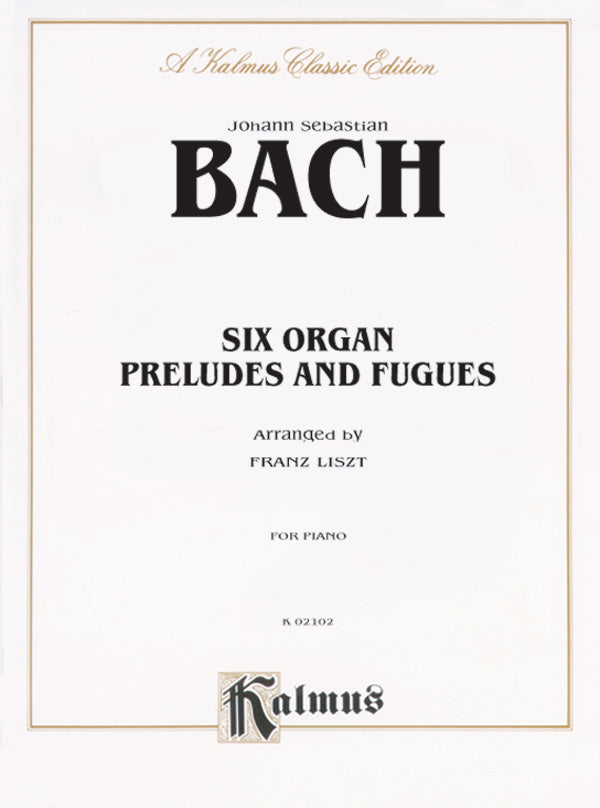Bach: Six Organ Preludes and Fugues (Arr. Franz Liszt) Sheet Music Preview