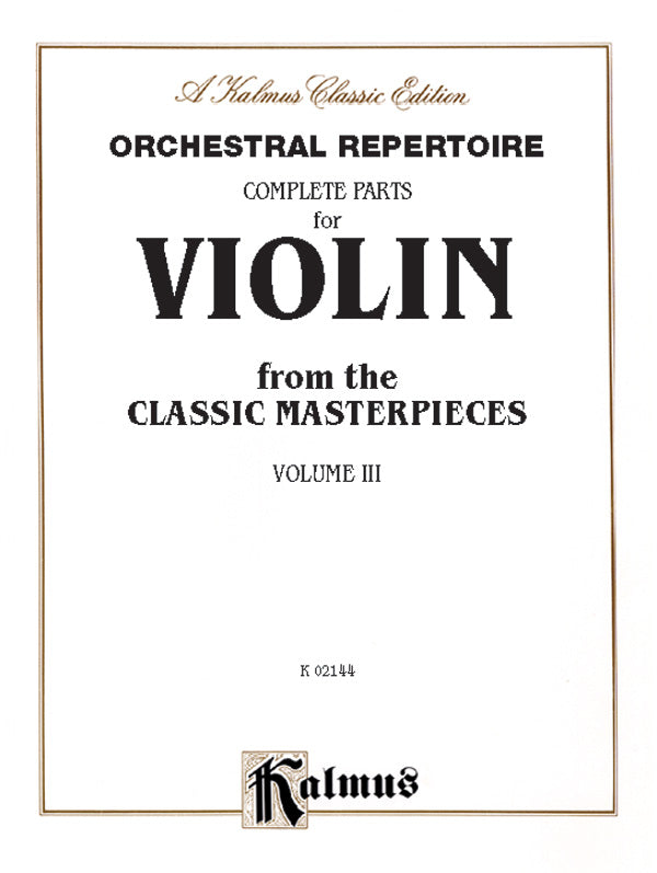 Orchestral Repertoire: Complete Parts for Violin from the Classic Masterpieces, Volume III Cover Image