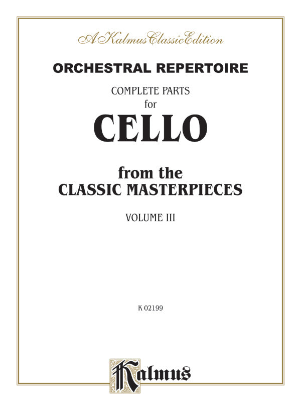 Orchestral Repertoire: Complete Parts for Cello from the Classic Masterpieces, Volume III Cover Image