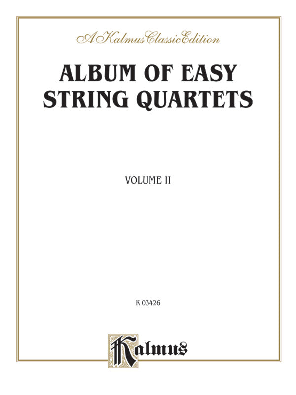 Album of Easy String Quartets, Volume II (Pieces by Bach, Haydn, Mozart, Beethoven, Schumann, Mendelssohn, and others) Cover Image