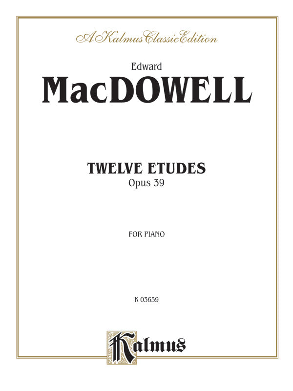 MacDowell: Twelve Etudes, Op. 39 Sheet Music Preview