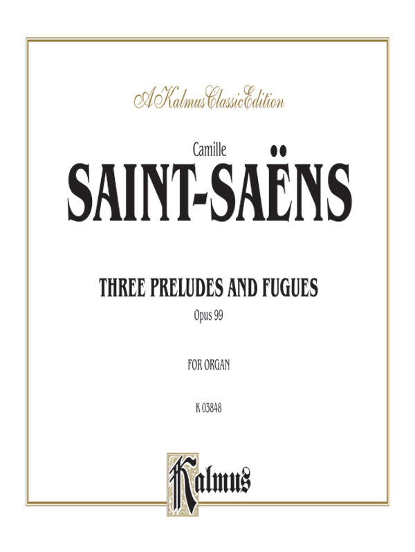 Saint-Saëns: Three Preludes and Fugues, Op. 99 Sheet Music Preview