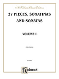 27 Pieces, Sonatinas and Sonatas, Volume I Cover Image
