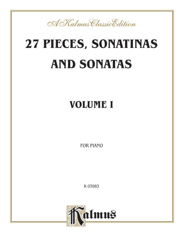 27 Pieces, Sonatinas and Sonatas, Volume I Cover Image