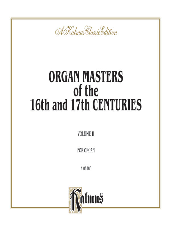 Organ Masters of the 16th and 17th Centuries, Volume II Cover Image