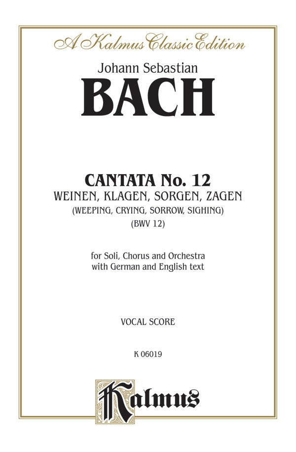 Cantata No. 12 -- Weinen, Klagen, Sorgen, Zagen (Weeping, Crying, Sorrow, Sighing) Cover Image