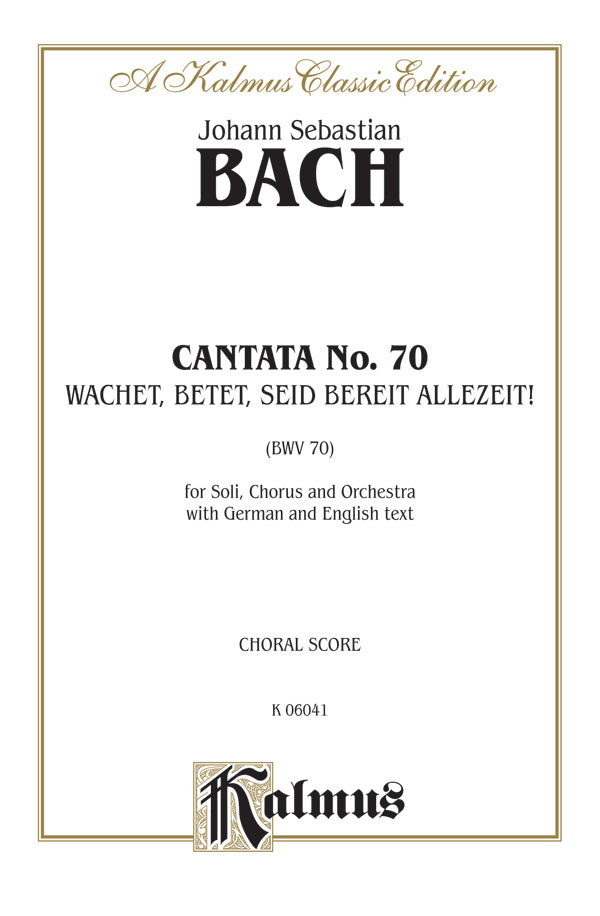 Cantata No. 70 -- Wachet! betet! betet! wachet! (Watch! Pray! Pray! Watch!) Cover Image