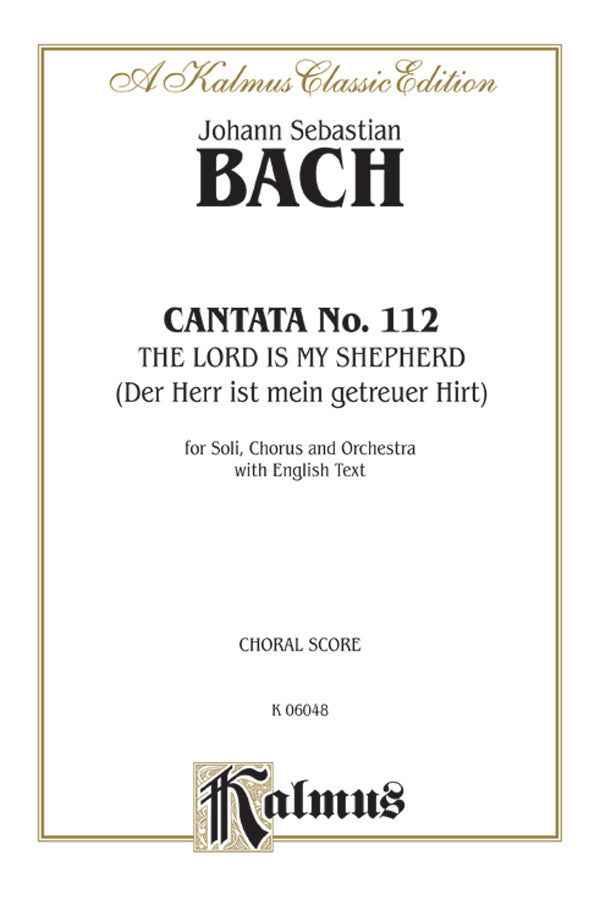 Cantata No. 112 -- The Lord Is My Shepherd (Der Herr ist mein getreuer Hirt) Cover Image
