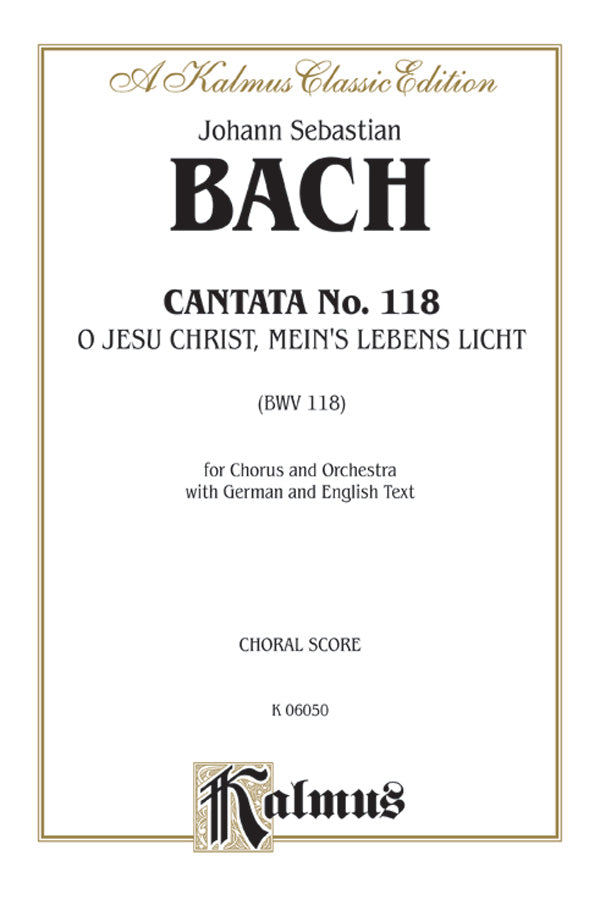 Cantata No. 118 -- O Jesu Christ, mein's Lebens Licht (O Jesus Christ, Light of My Life) Cover Image