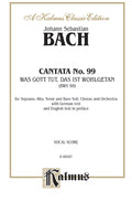 Cantata No. 99 -- Was Gott tut, das ist wohlgetan (What God Does Is Well Done), 2nd Setting Cover Image