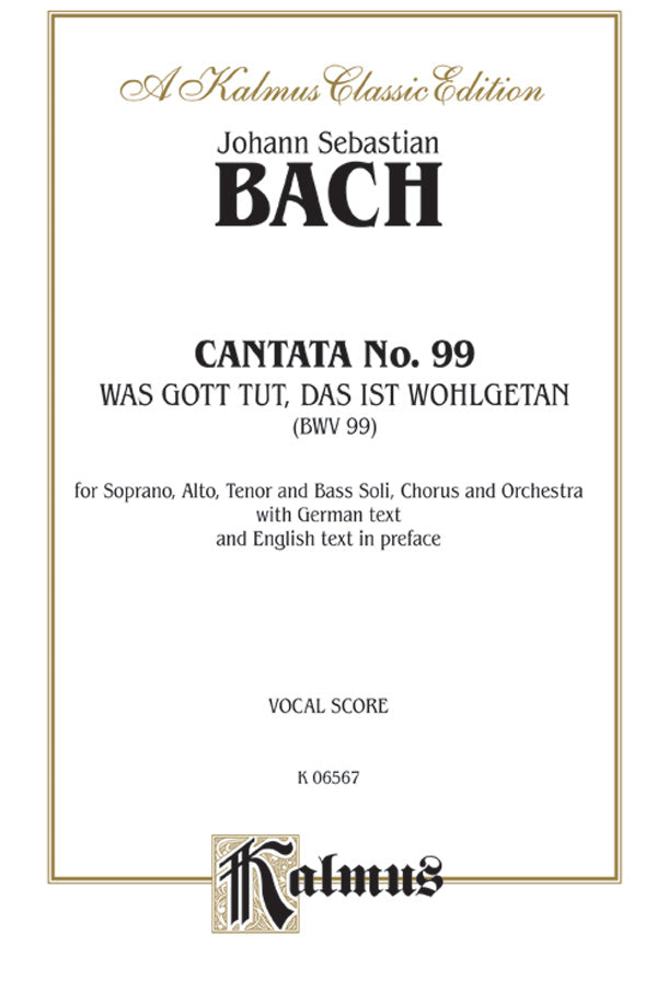 Cantata No. 99 -- Was Gott tut, das ist wohlgetan (What God Does Is Well Done), 2nd Setting Cover Image