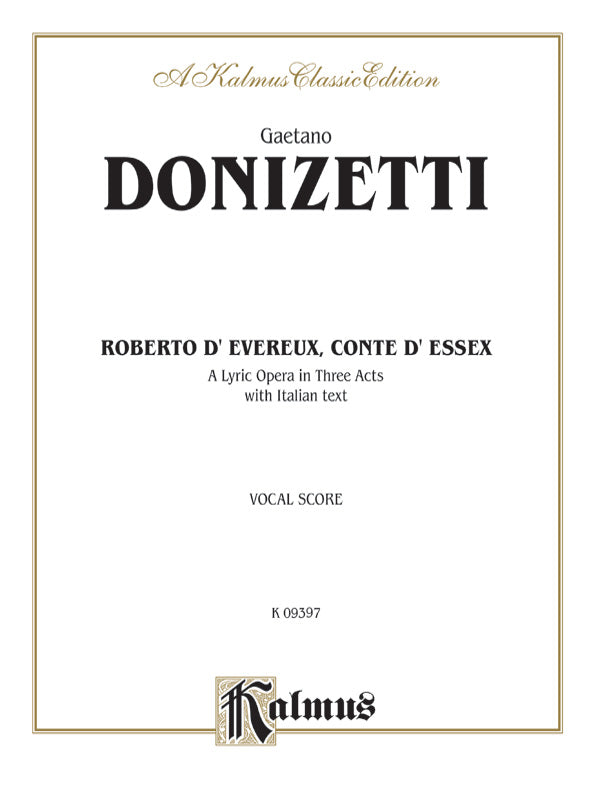 Roberto Devereux, ossia Il conte di Essex (Robert Devereux, or the Earl of Essex), A Lyric Opera in Three Acts Cover Image