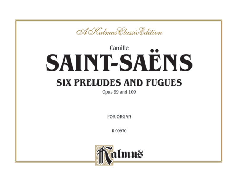Saint-Saëns: Six Preludes and Fugues, Op. 99 and Op. 109 Sheet Music Preview