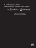 A Practical Guide for Performing, Teaching, and Singing the Brahms <I>Requiem</I> Cover Image