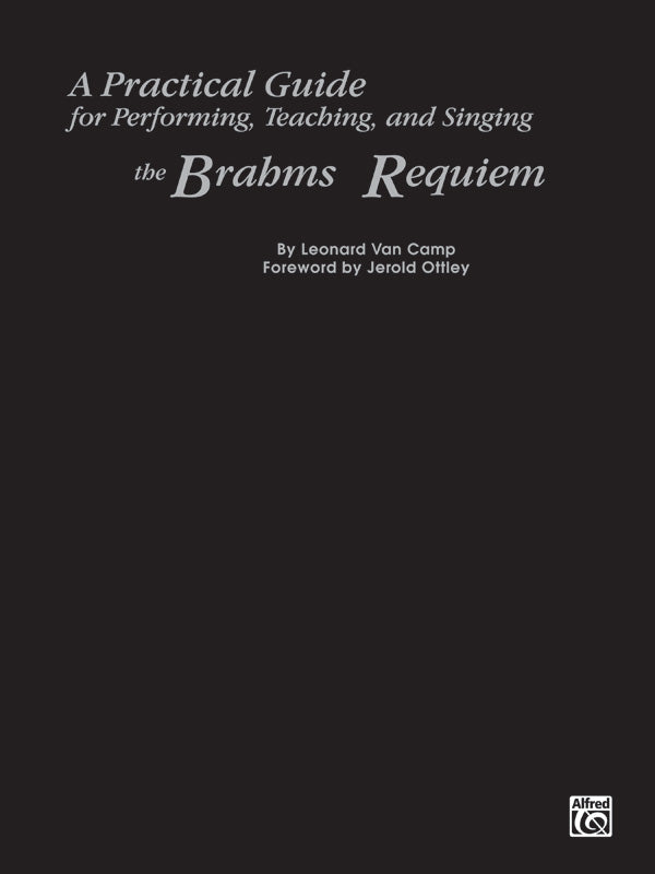 A Practical Guide for Performing, Teaching, and Singing the Brahms <I>Requiem</I> Cover Image
