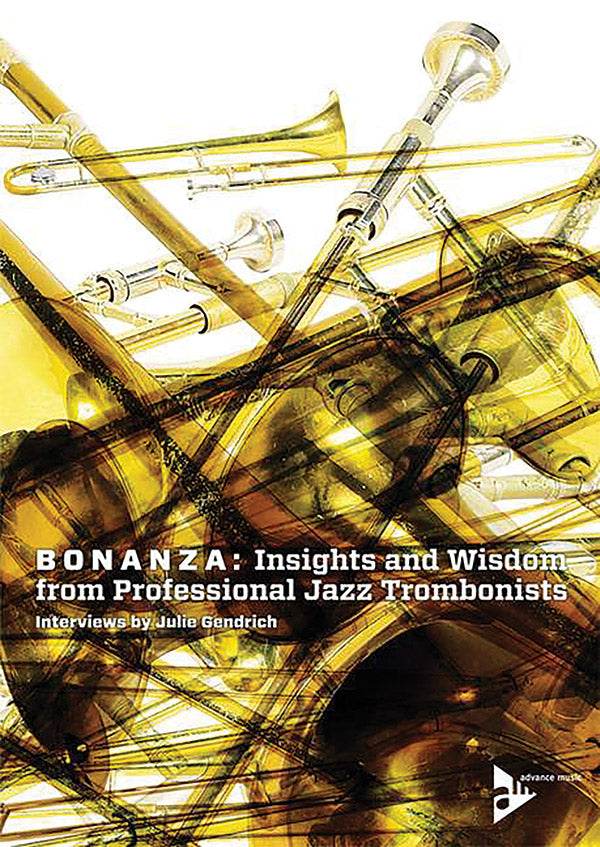 Bonanza: Insights and Wisdom from Professional Jazz Trombonists Cover Image
