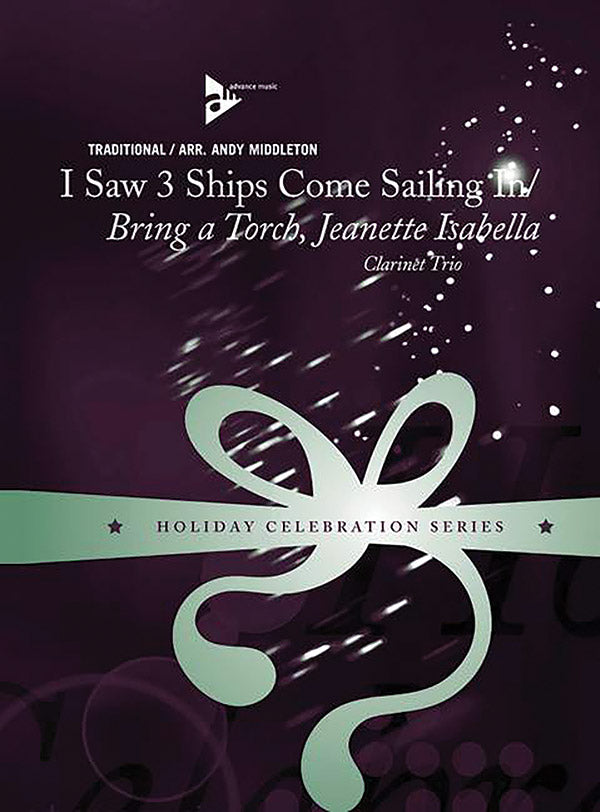 I Saw Three Ships Come Sailing In / Bring a Torch, Jeanette Isabella Cover Image