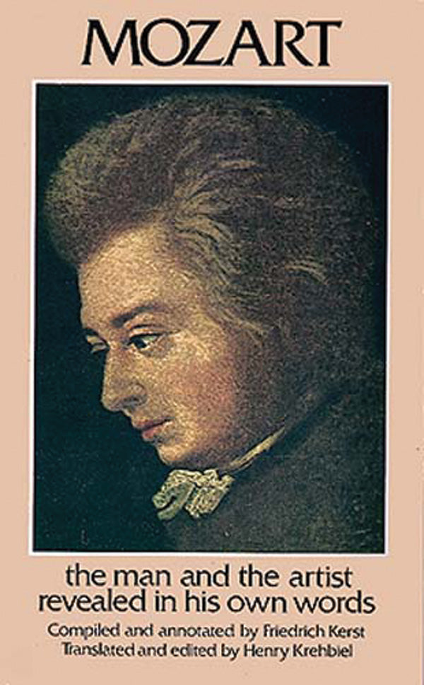 Mozart: The Man and the Artist Revealed in His Own Words Cover Image