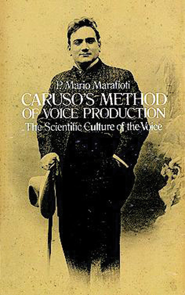Caruso's Method of Voice Production: The Scientific Culture of the Voice Cover Image