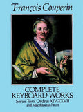 Complete Keyboard Works, Series Two: Ordres XIV-XXVII and Miscellaneous Pieces Cover Image